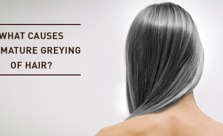 What Causes Premature Greying of Hair?